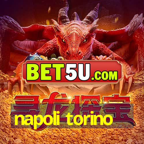 Napoli Torino Aposta Suprema Do Mercado