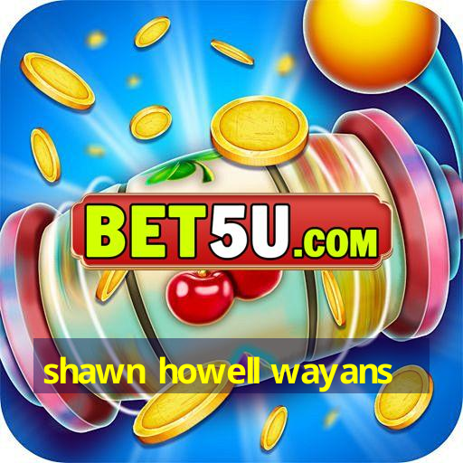 Shawn Howell Wayans Ufra