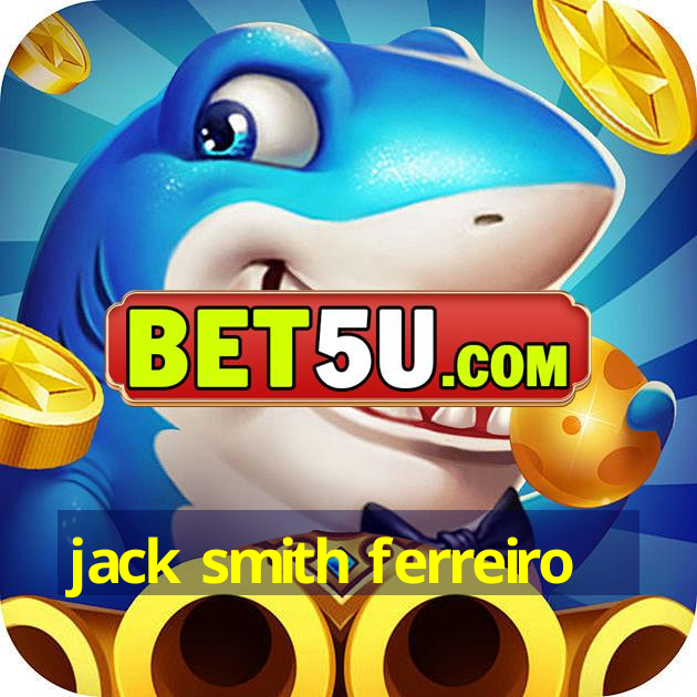 jack smith ferreiro